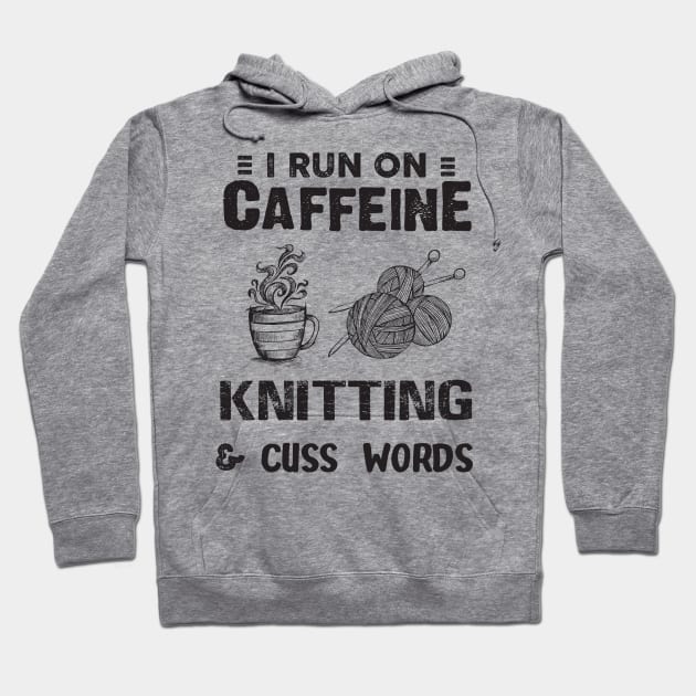 I Run On Caffeine Knitting And Cuss Words Hoodie by Thai Quang